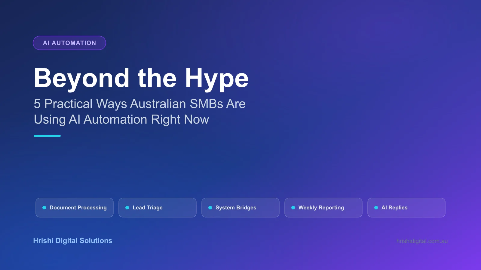 Beyond the Hype: 5 Practical Ways Australian SMBs Are Using AI Automation Right Now - Enterprise web application development guide by Hrishi Digital Solutions